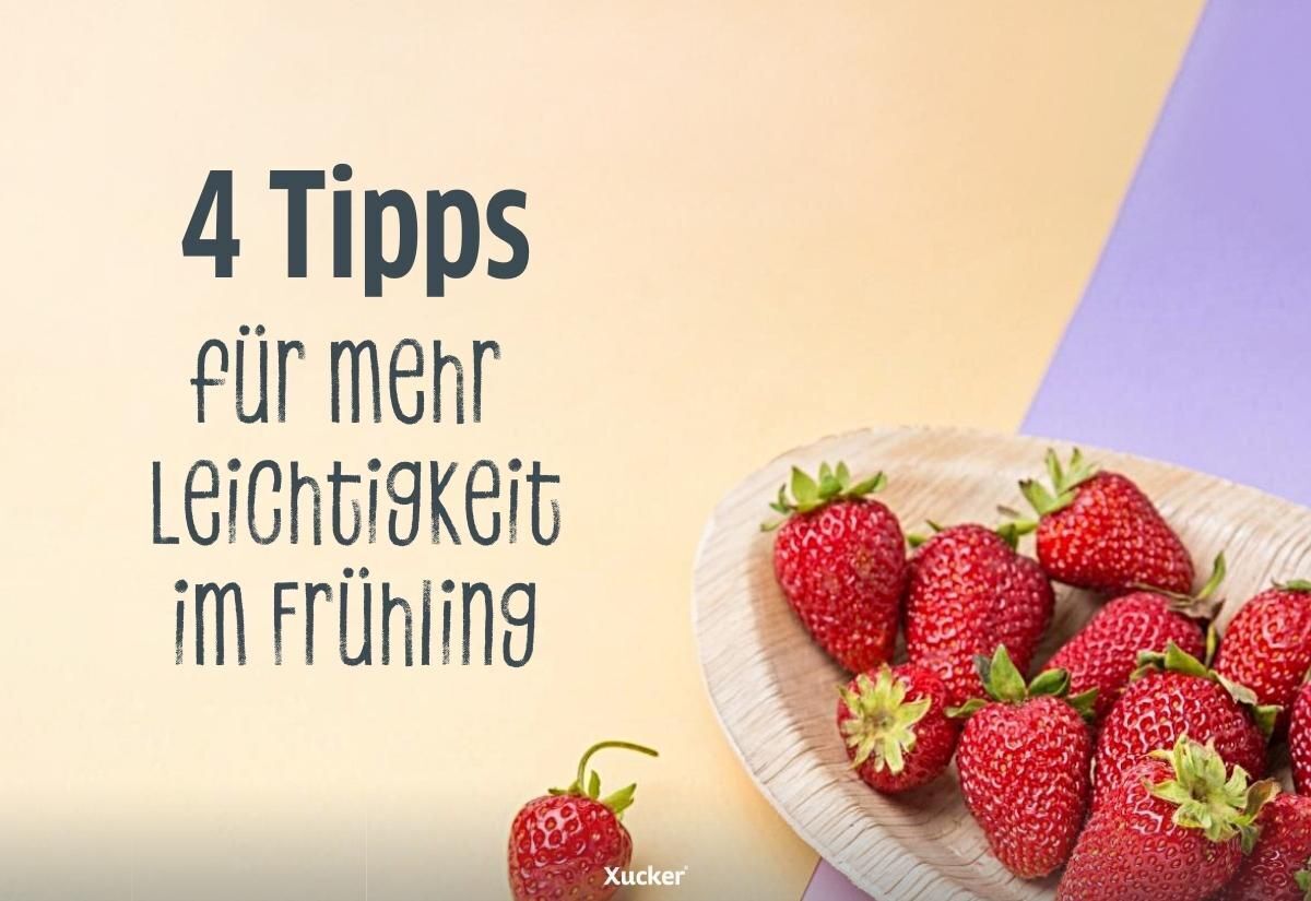 Leicht durch den Frühling mit Xucker Leicht durch den Frühling mit Xucker