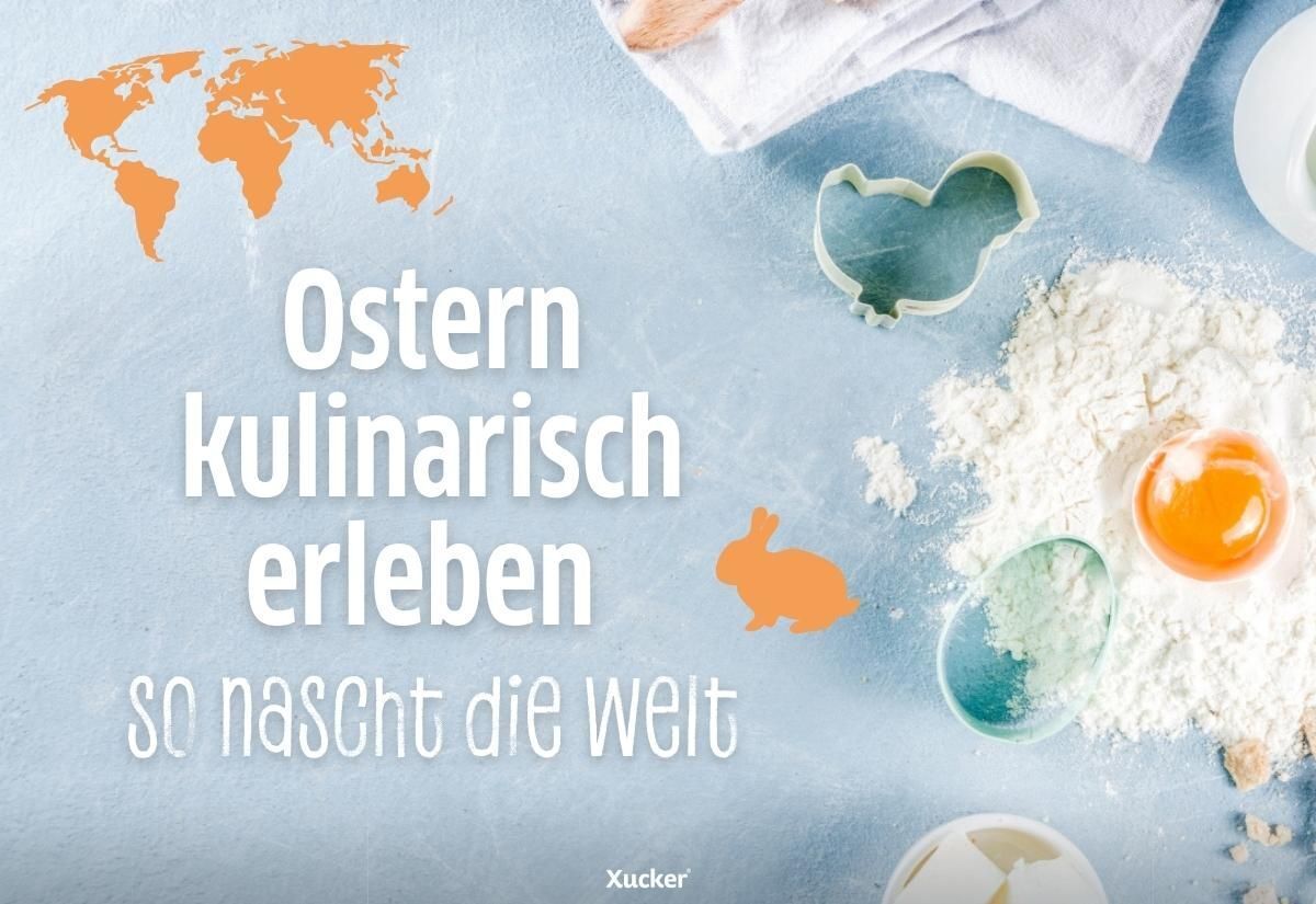 Ostern kulinarisch erleben – so nascht die Welt Ostern kulinarisch erleben – so nascht die Welt