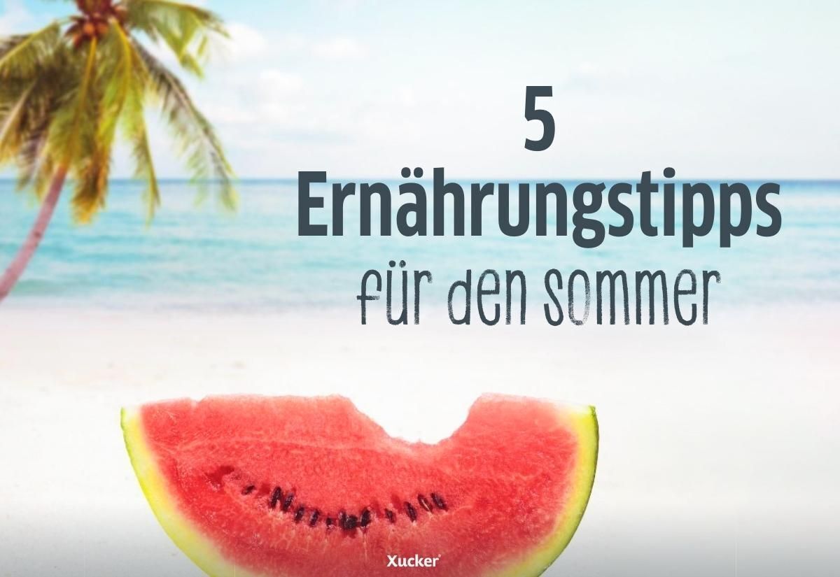 5 Ernährungstipps für den Sommer 5 Ernährungstipps für den Sommer